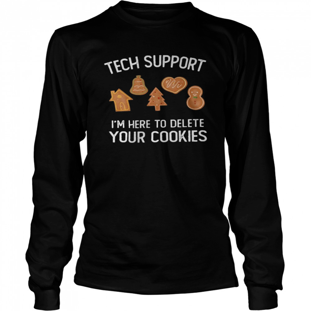 Tech support i’m here to delete your cookies shirt Long Sleeved T-shirt