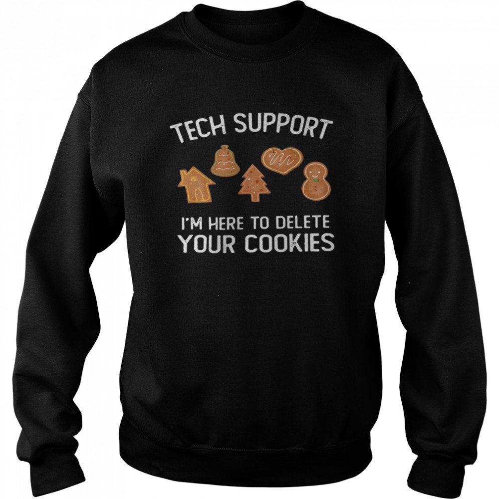 Tech support i’m here to delete your cookies shirt Unisex Sweatshirt