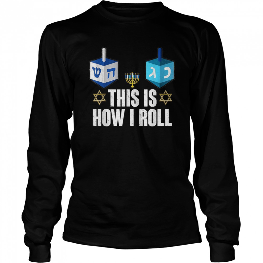 This Is How I Roll Hanukkah Dreidel Chanukah Jewish Long Sleeved T-shirt