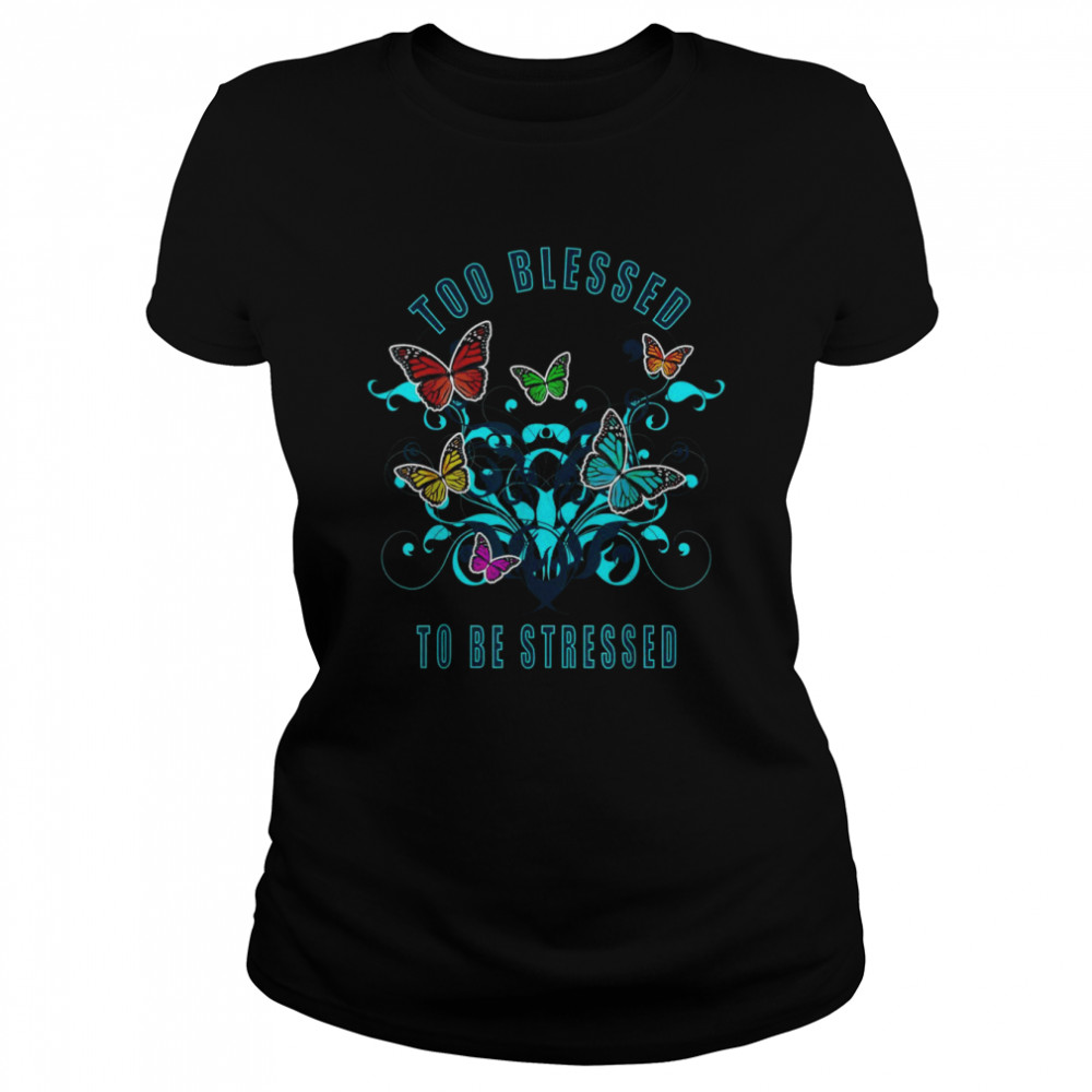 Too Blessed To Be Stressed 2021 Pun Classic Women's T-shirt