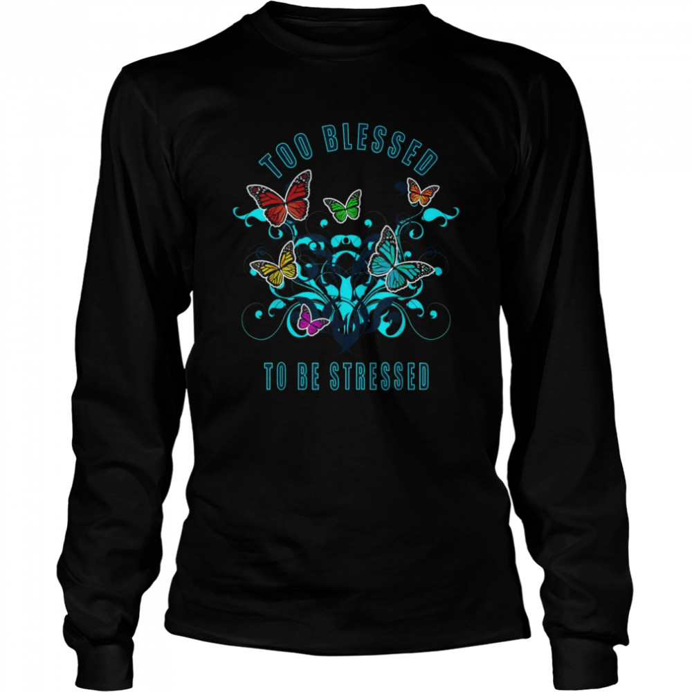 Too Blessed To Be Stressed 2021 Pun Long Sleeved T-shirt