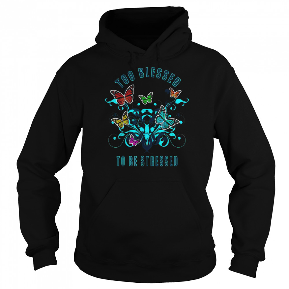 Too Blessed To Be Stressed 2021 Pun Unisex Hoodie