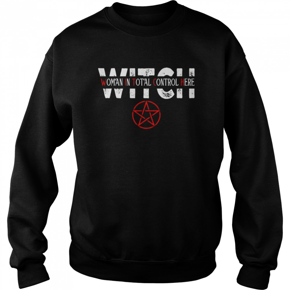 Witch woman in total control here shirt Unisex Sweatshirt