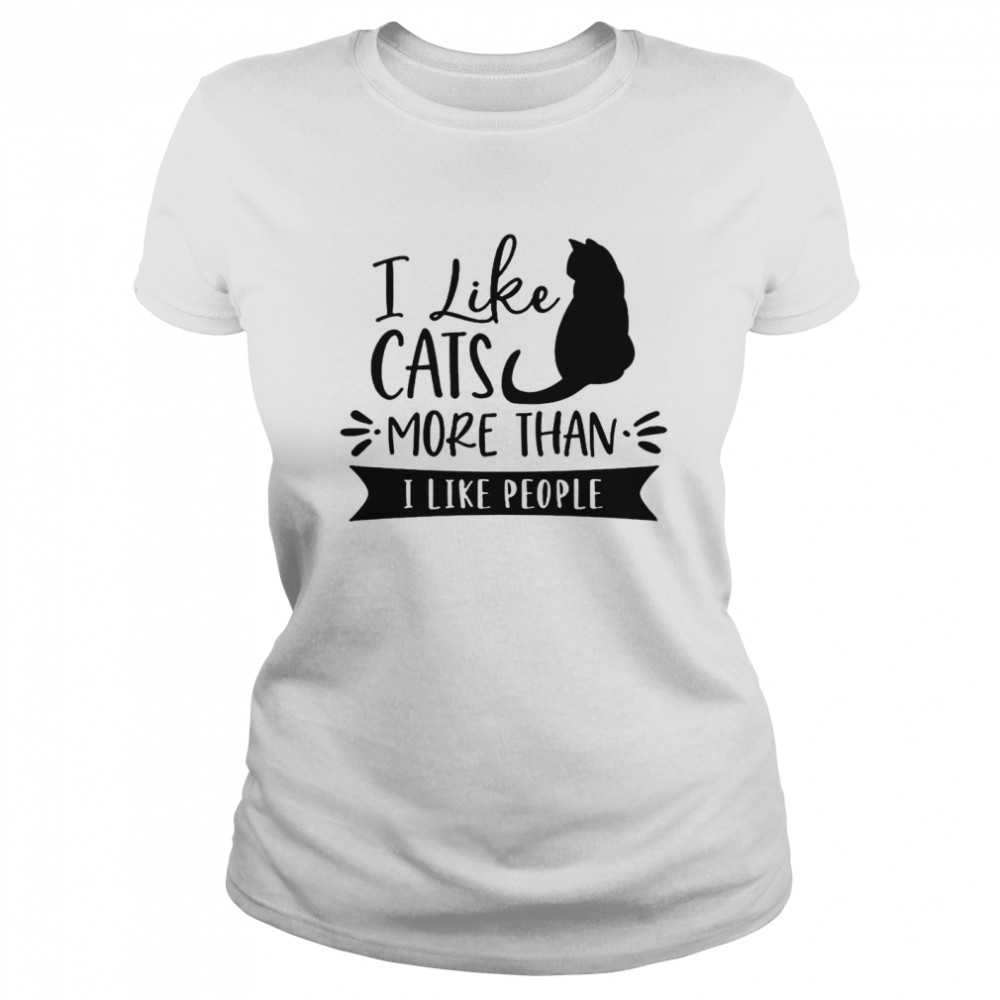 I Like Cats More Than I Like People Classic Women's T-shirt