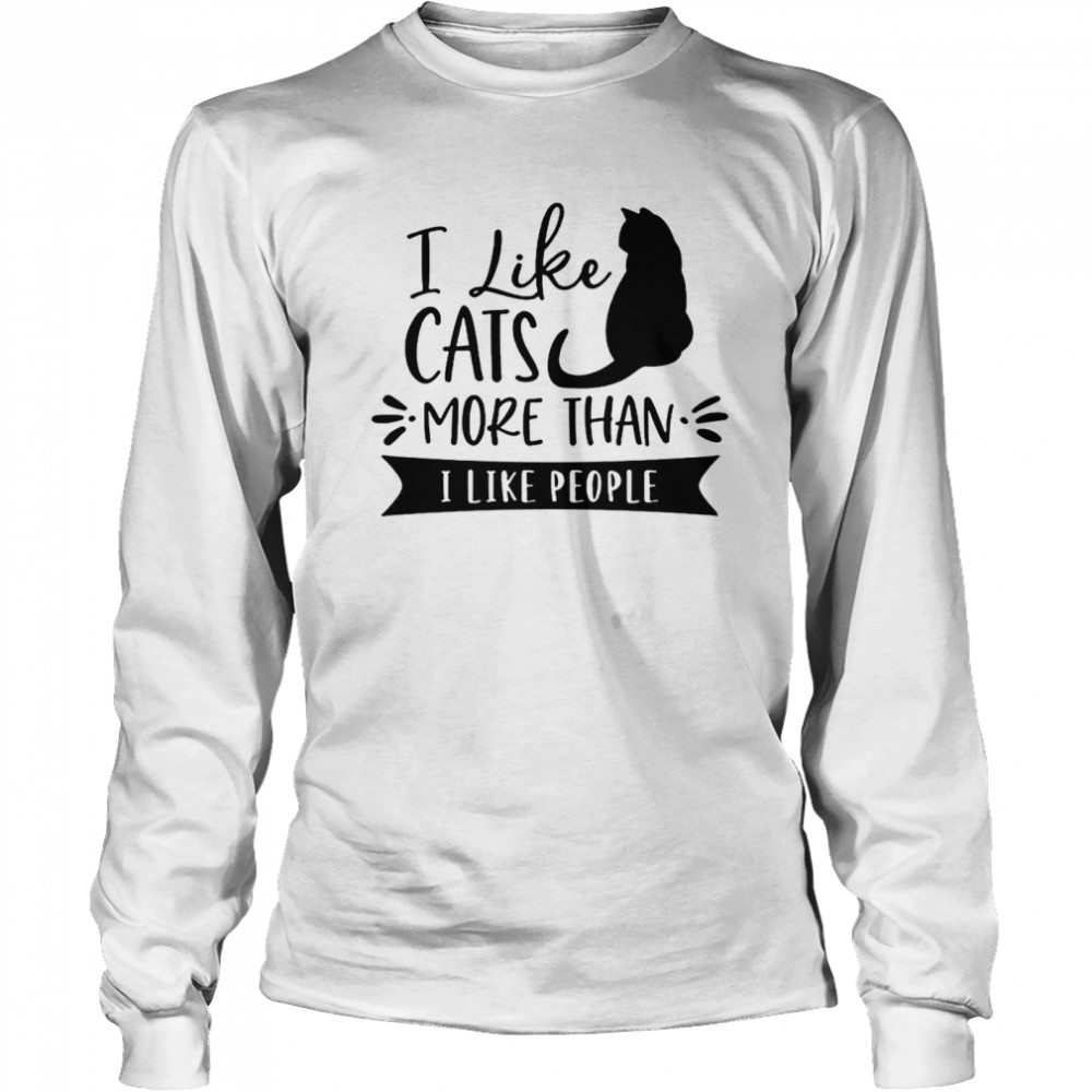 I Like Cats More Than I Like People Long Sleeved T-shirt