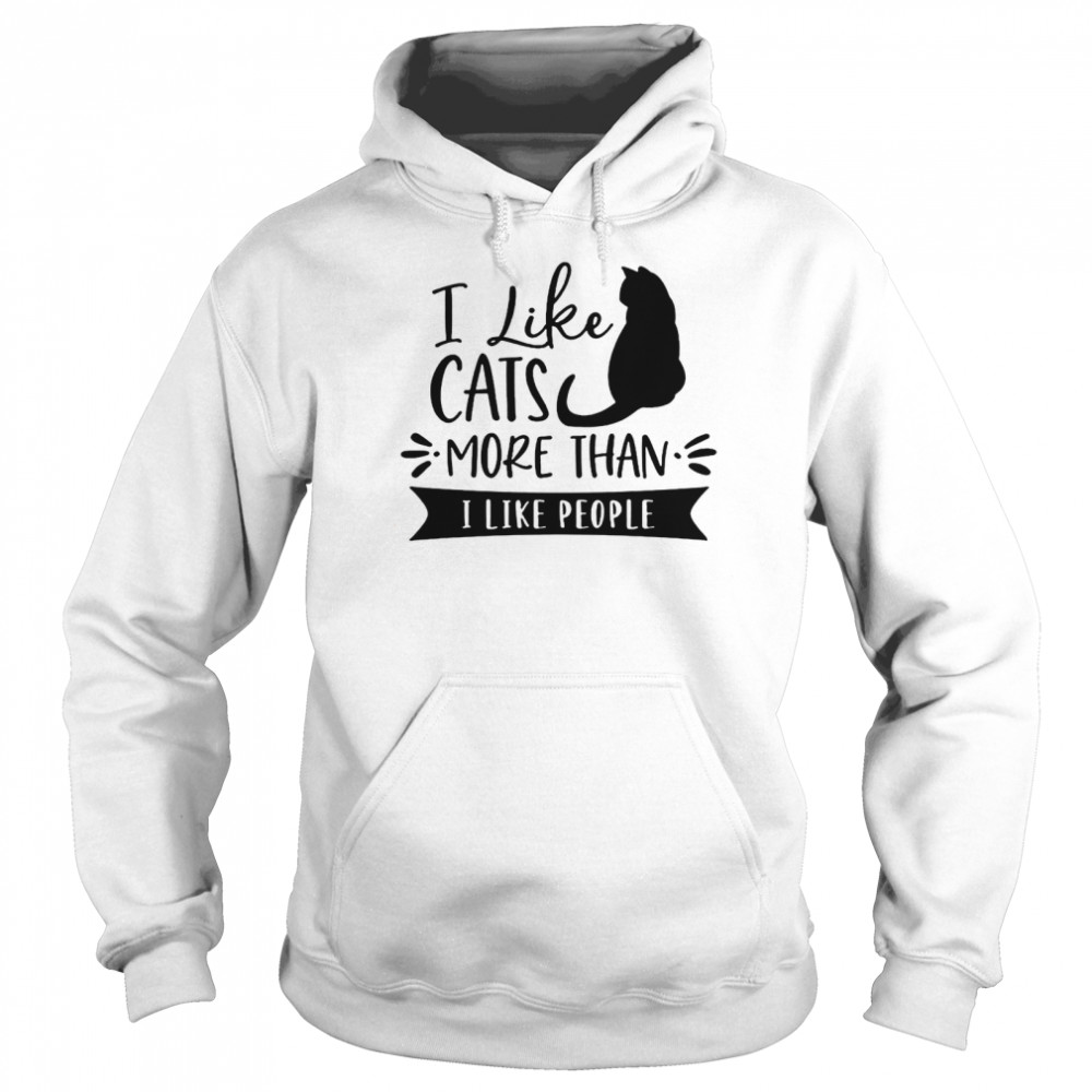 I Like Cats More Than I Like People Unisex Hoodie