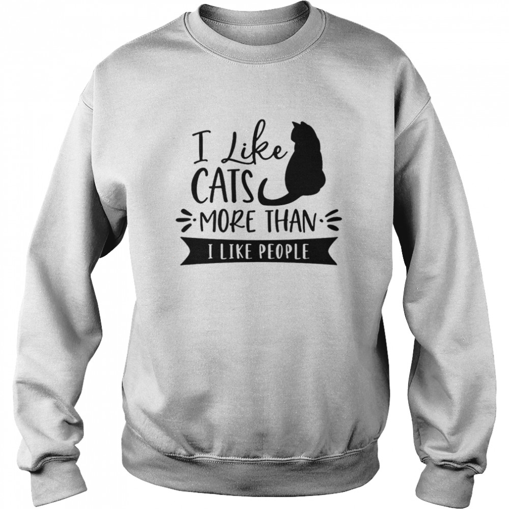 I Like Cats More Than I Like People Unisex Sweatshirt