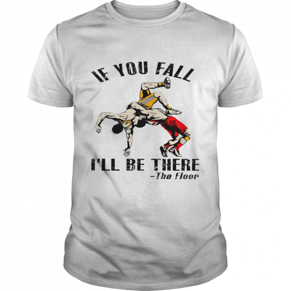 If you fall i’ll be there the floor shirt Classic Men's T-shirt