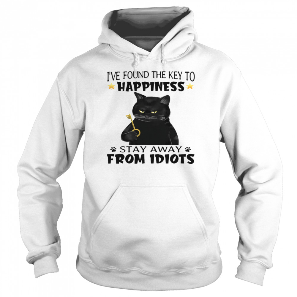 I’ve found the key to happiness stay away from idiots shirt Unisex Hoodie