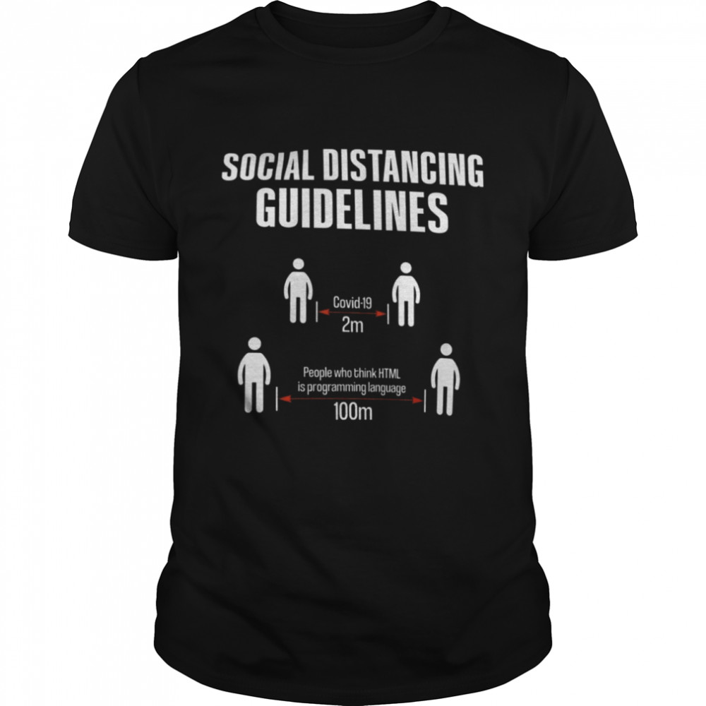 Social distancing guidelines covid 19 2m people who think html is programing language 100 shirt Classic Men's T-shirt