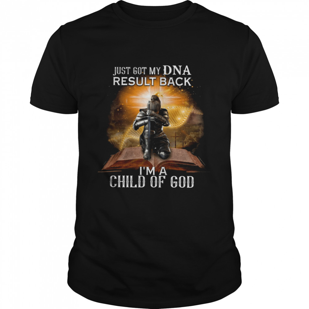 Just Got My DNA Result Back I’m A Child Of God  Classic Men's T-shirt