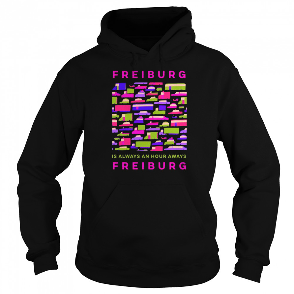 Freiburg is an Hour Away from Freiburg Memes Germany Trend  Unisex Hoodie