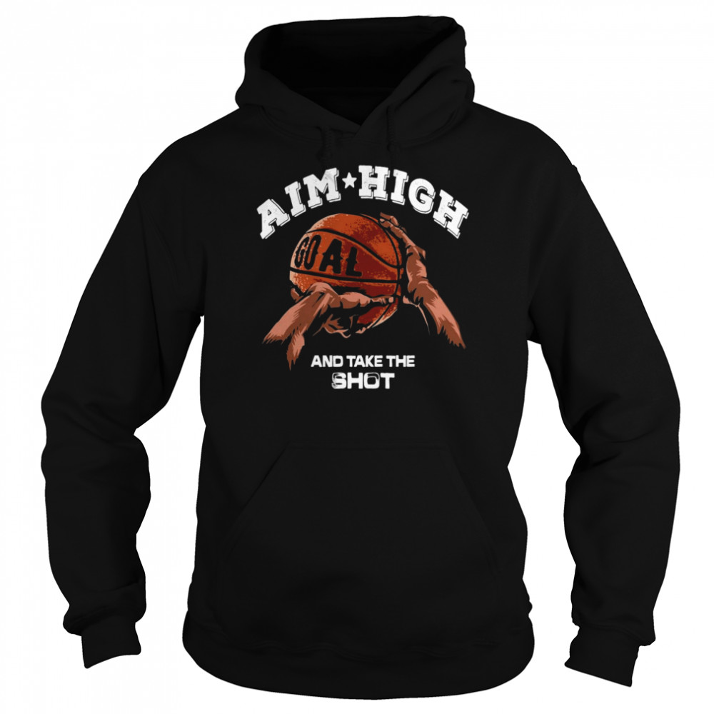 basketball Aim High And Take The Shot Unisex Hoodie