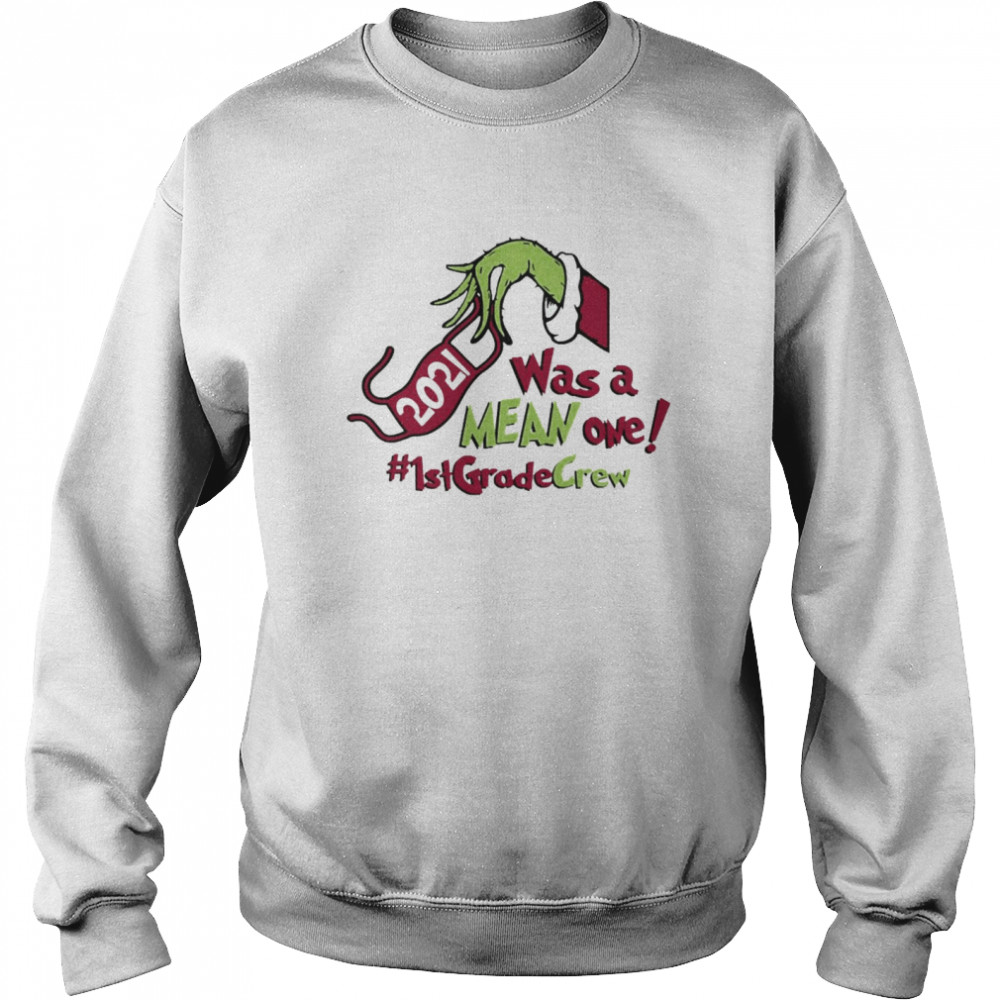 Grinch Hands Face Mask 2021 Was A Mean One 1st Grade Crew Christmas Sweater Unisex Sweatshirt