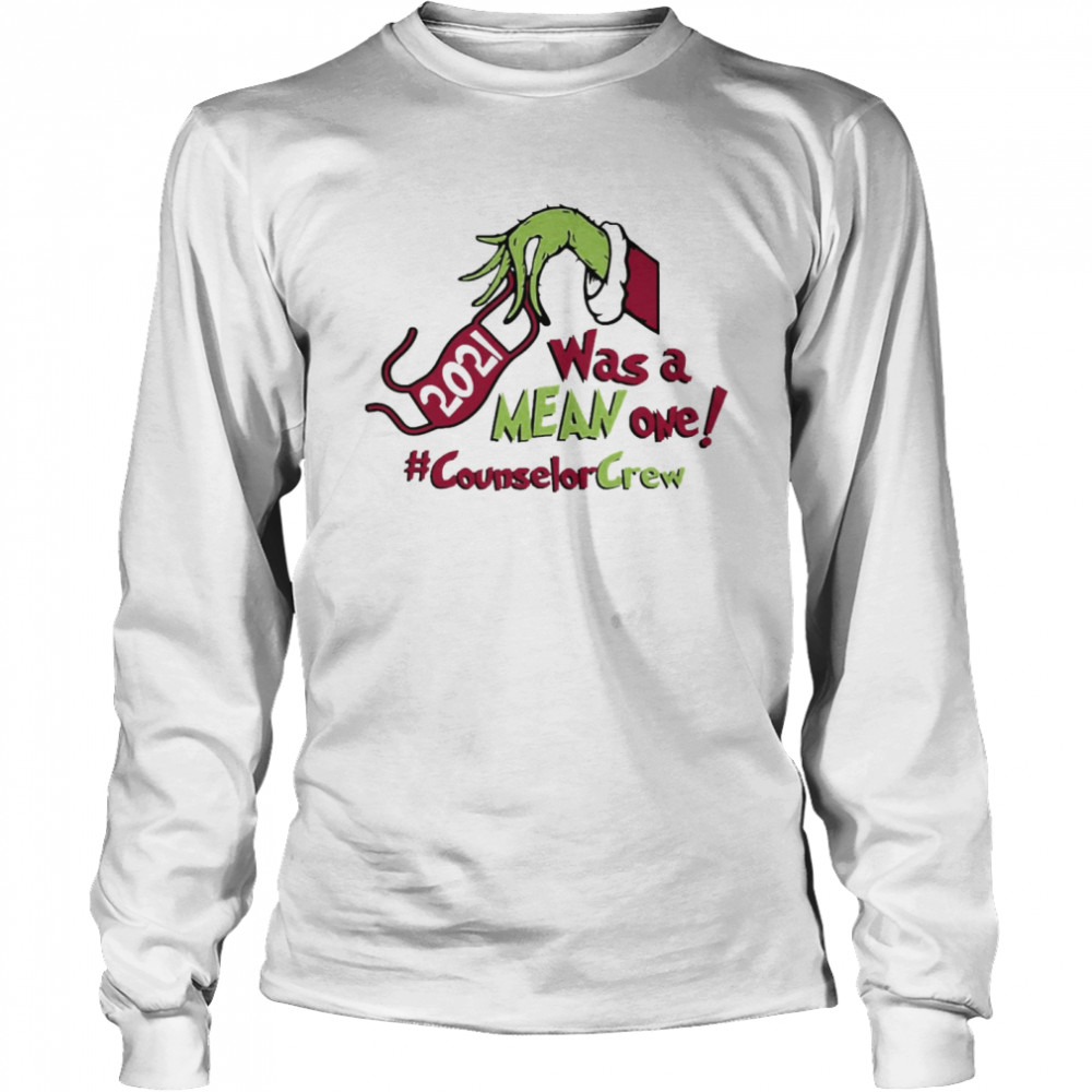 Grinch Hands Face Mask 2021 Was A Mean One Counselor Crew Christmas Sweater Long Sleeved T-shirt