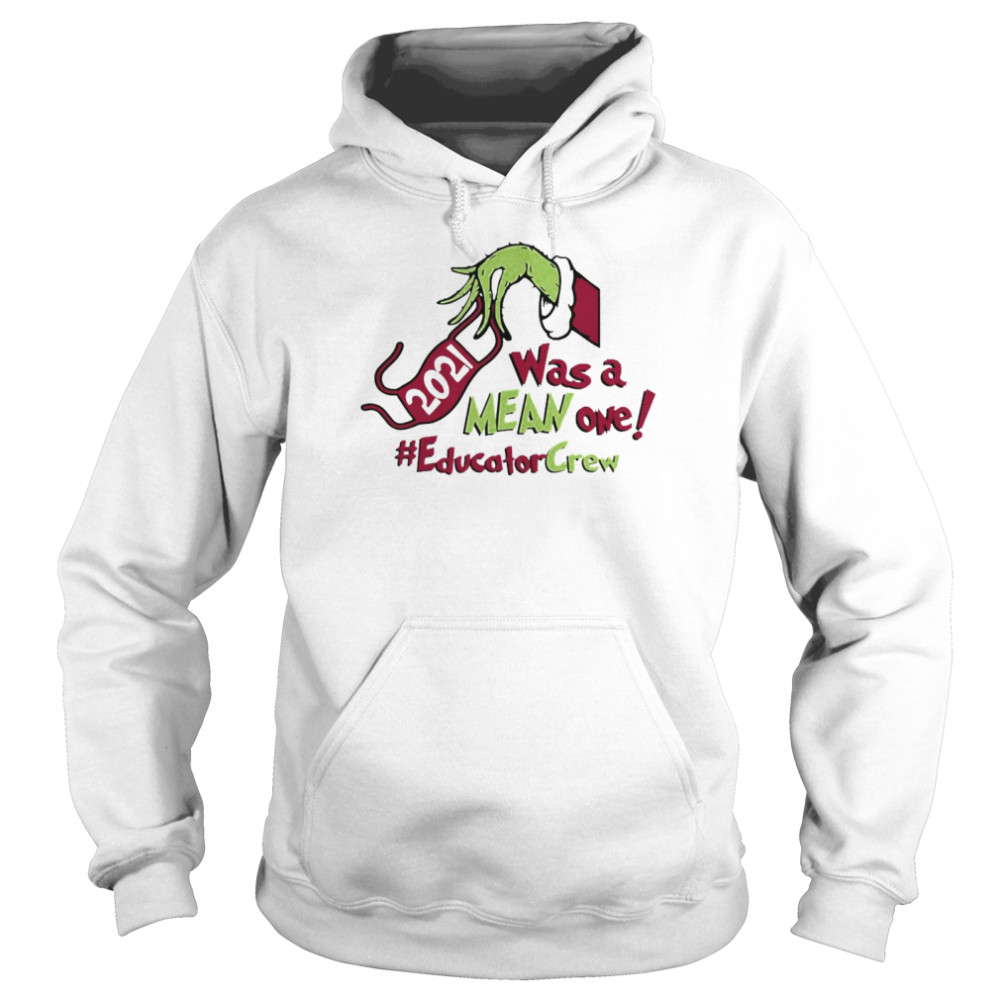 Grinch Hands Face Mask 2021 Was A Mean One Educator Crew Christmas Sweater Unisex Hoodie