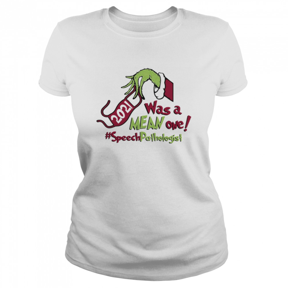 Grinch Hands Face Mask 2021 Was A Mean One Speech Language Pathologist Christmas Sweater Classic Women's T-shirt