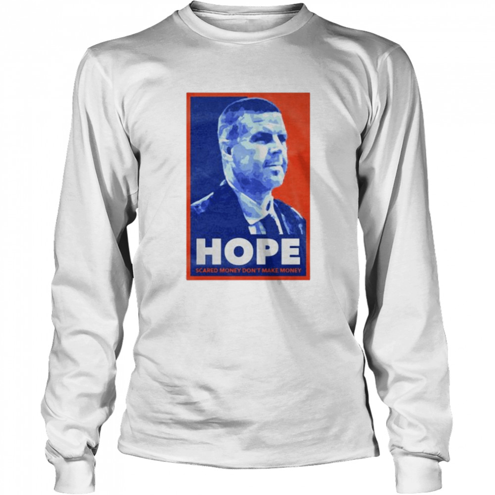 Hope scared money dont make money shirt Long Sleeved T-shirt