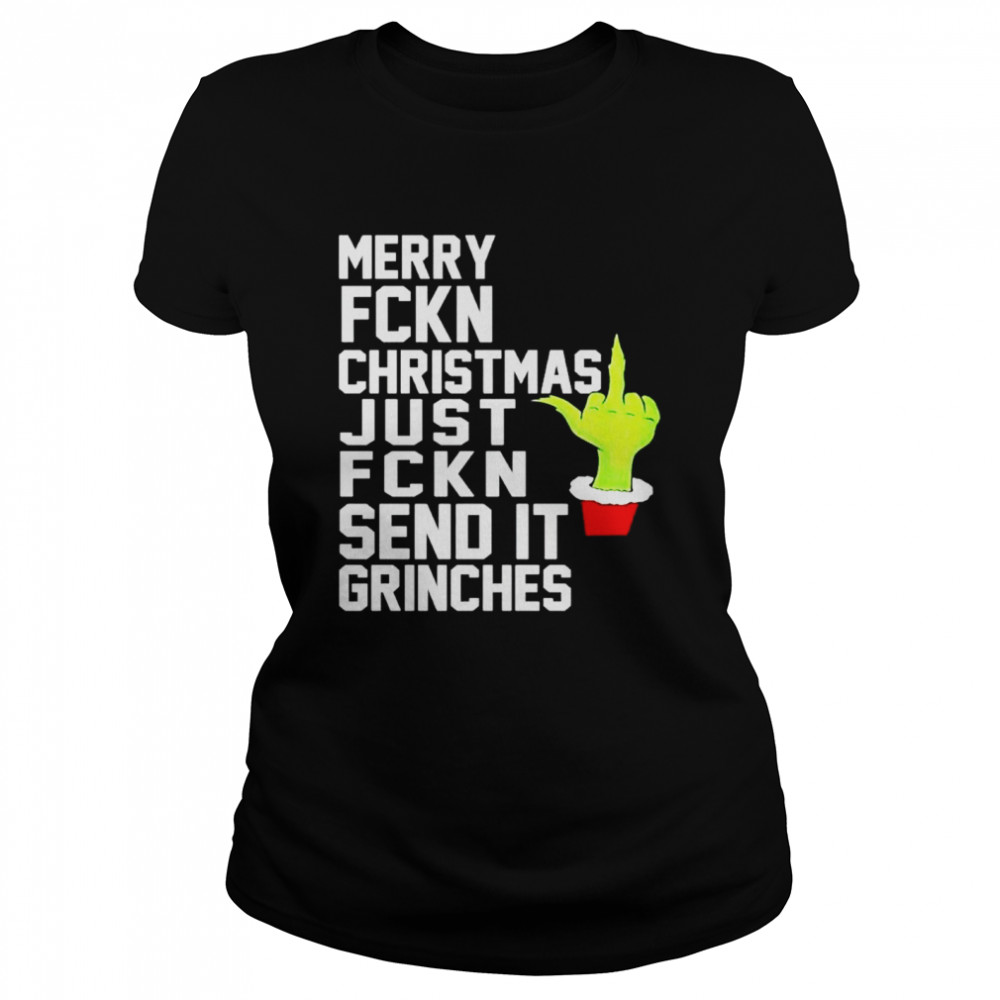 Merry fucking Christmas just fucking send it grinches shirt Classic Women's T-shirt