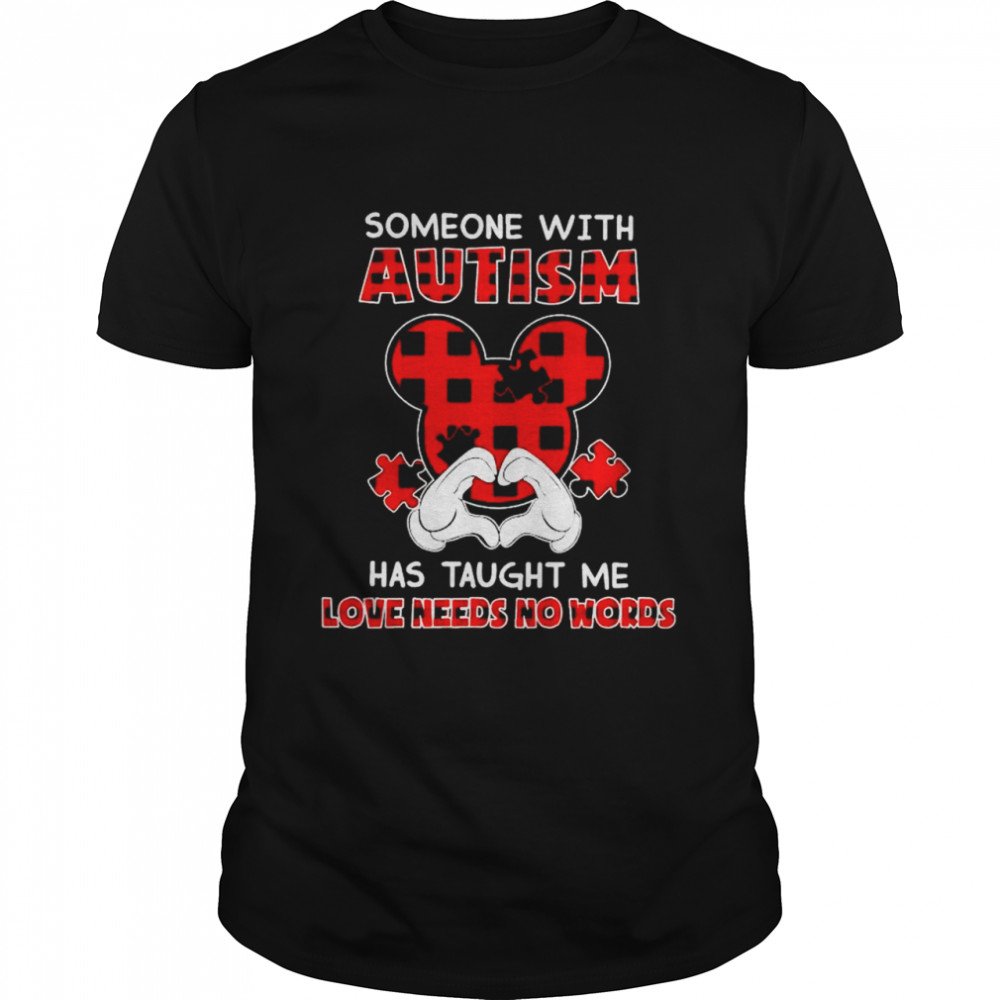 Mickey someone with Autism has taught me love needs no words shirt Classic Men's T-shirt