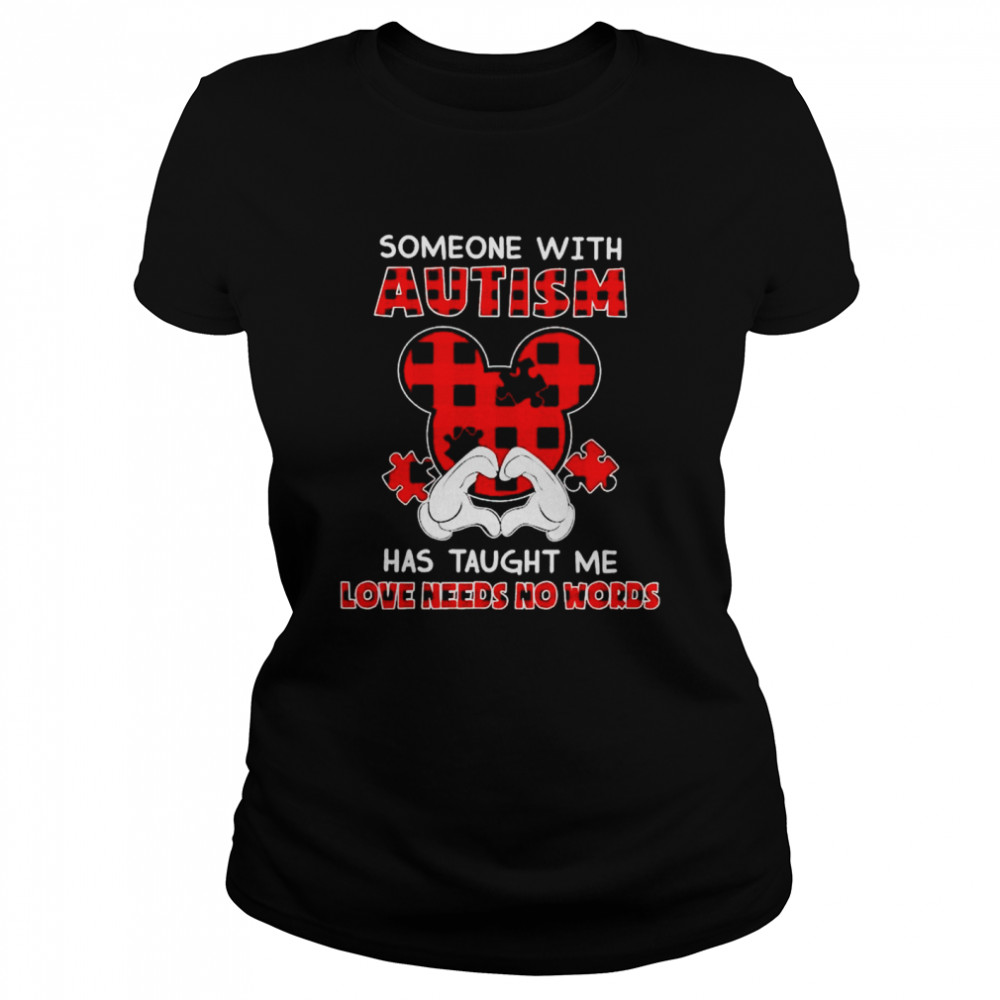 Mickey someone with Autism has taught me love needs no words shirt Classic Women's T-shirt