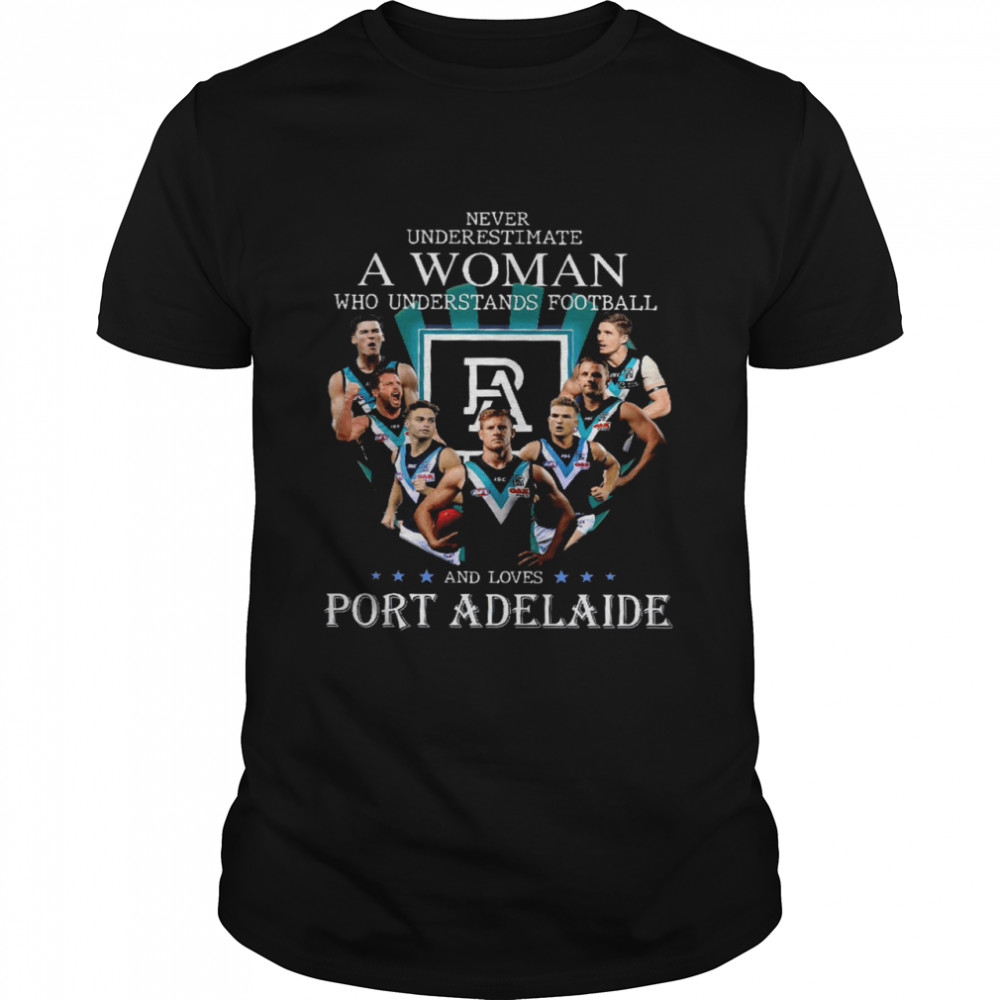 Never Underestimate A Woman Who Understands Football And Loves Port Adelaide shirt Classic Men's T-shirt