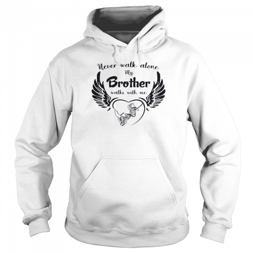 Never Walk Alone My Brother Walks With Me Unisex Hoodie