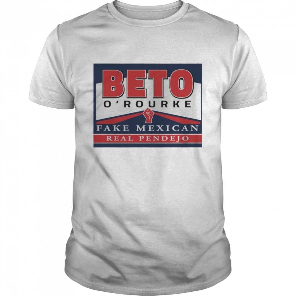 Nice beto O’rourke fake Mexican real Pendejo shirt Classic Men's T-shirt