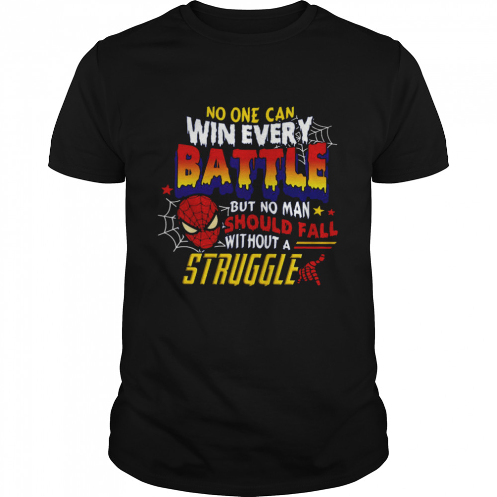 No One Can Win Every Battle But No Man Should Fall Without A Struggle Classic Men's T-shirt