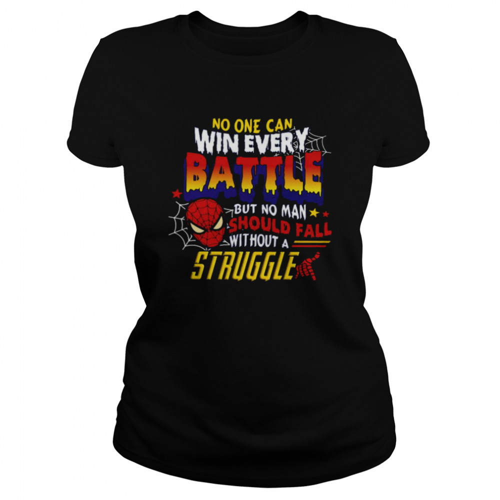 No One Can Win Every Battle But No Man Should Fall Without A Struggle Classic Women's T-shirt