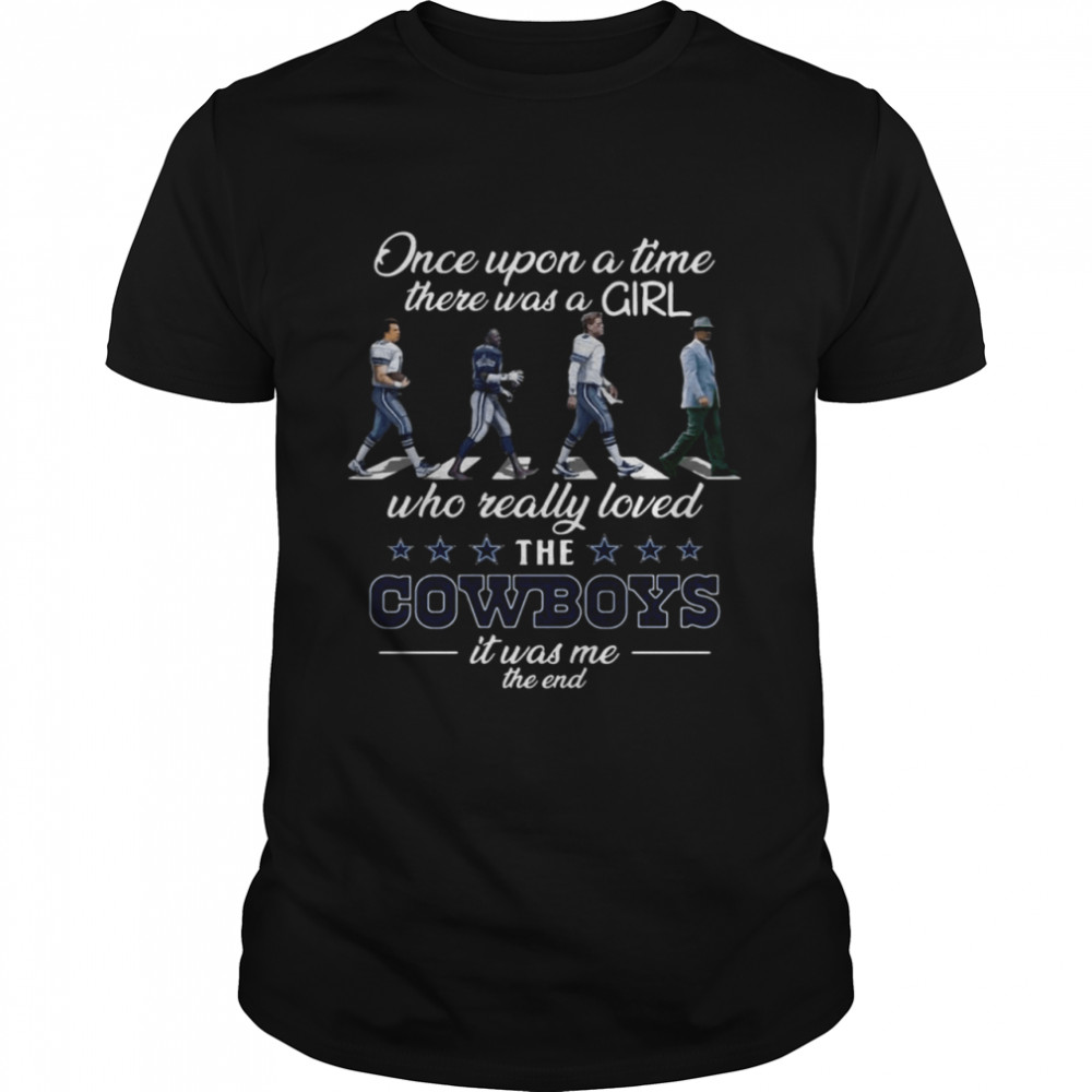 once Upon A Time There Was A Girl Who Really Loved The Cowboys It Was Me The End Classic Men's T-shirt