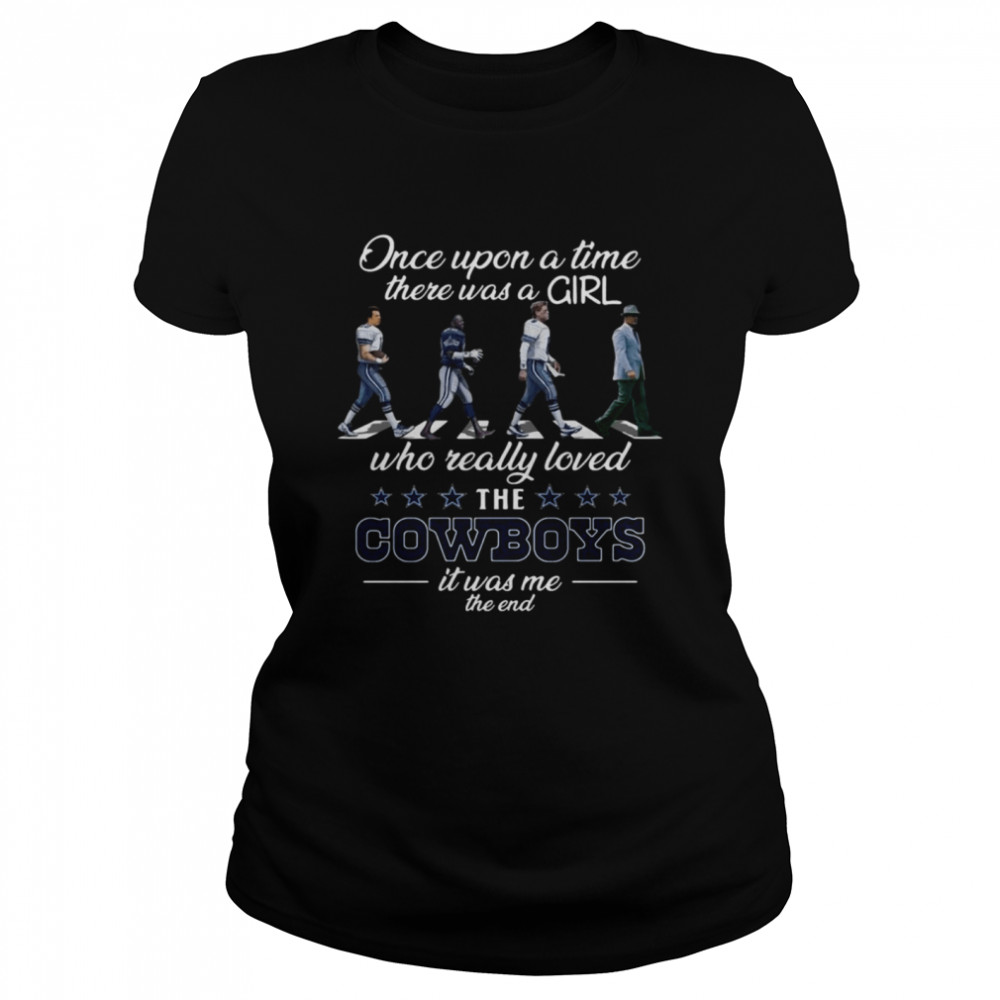 once Upon A Time There Was A Girl Who Really Loved The Cowboys It Was Me The End Classic Women's T-shirt