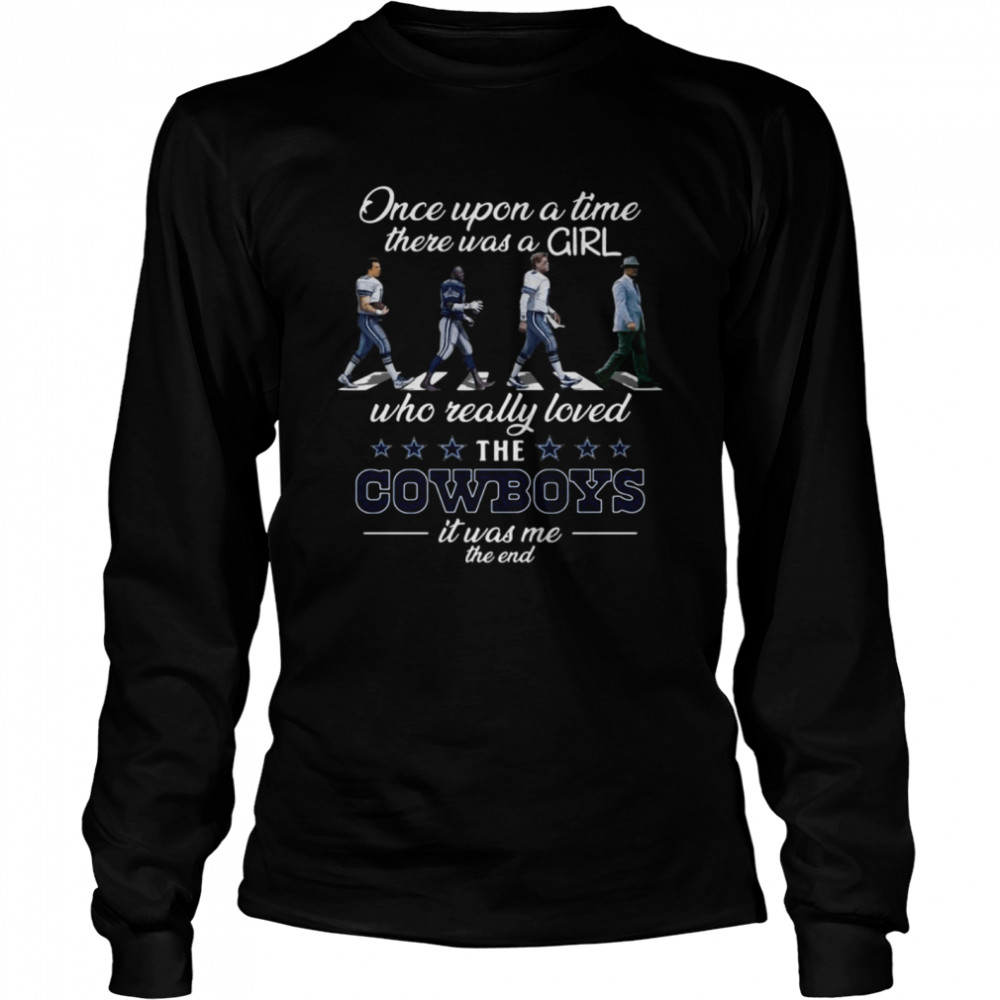 once Upon A Time There Was A Girl Who Really Loved The Cowboys It Was Me The End Long Sleeved T-shirt