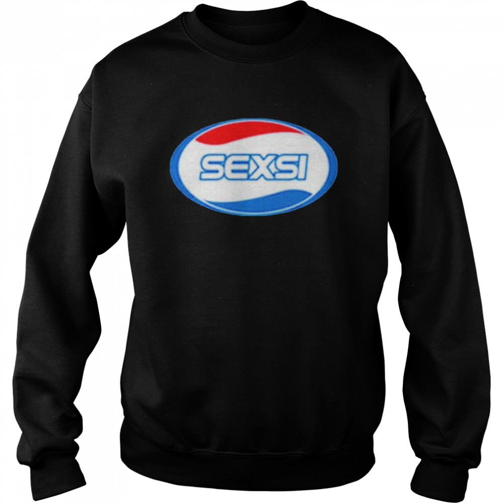 Sexsi Pepsi shirt Unisex Sweatshirt