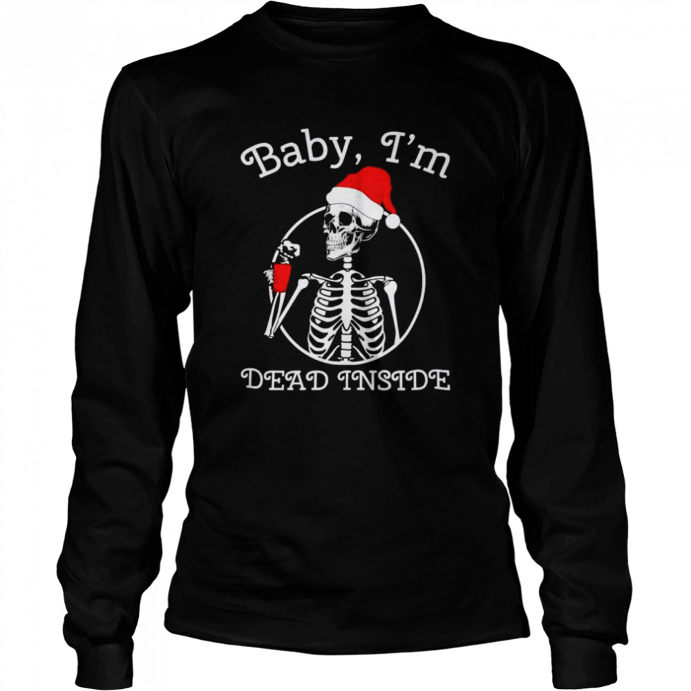 Skeleton baby I’m dead inside Christmas shirt Long Sleeved T-shirt