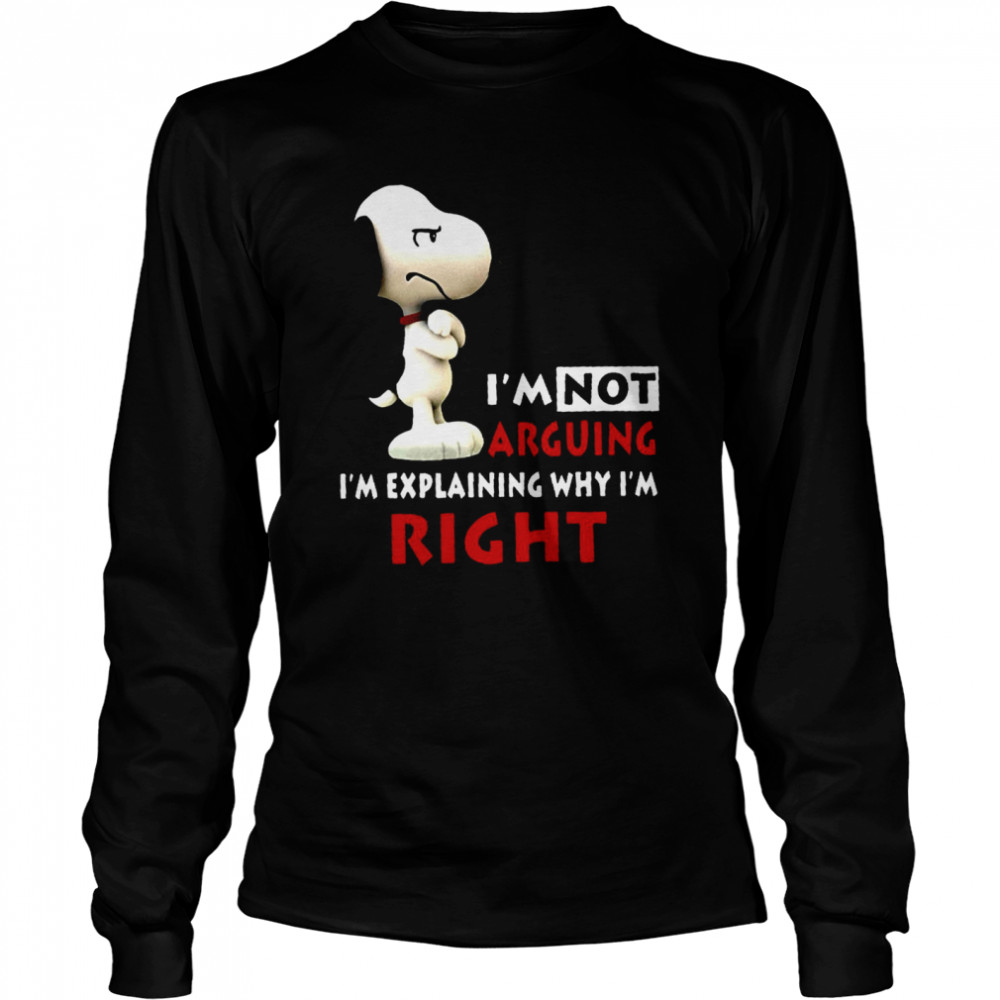 Snoopy I’m not arguing I’m explaining why I’m right shirt Long Sleeved T-shirt