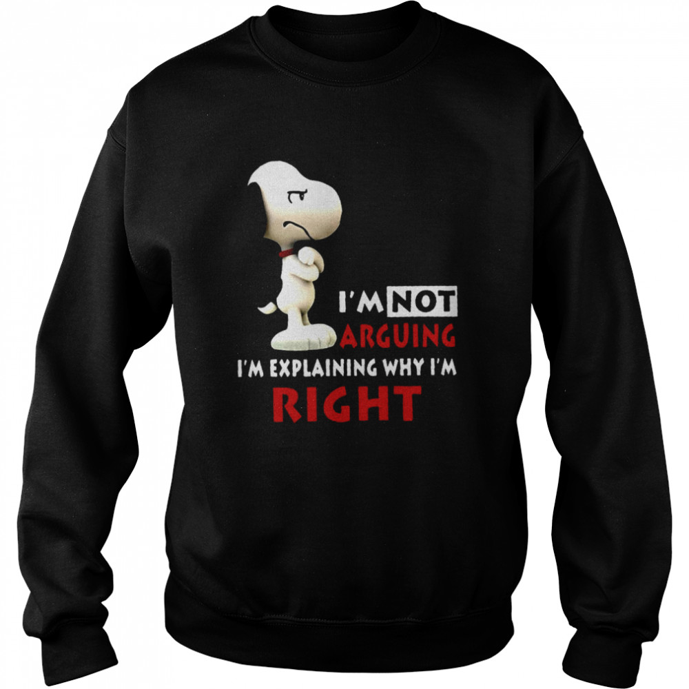 Snoopy I’m not arguing I’m explaining why I’m right shirt Unisex Sweatshirt