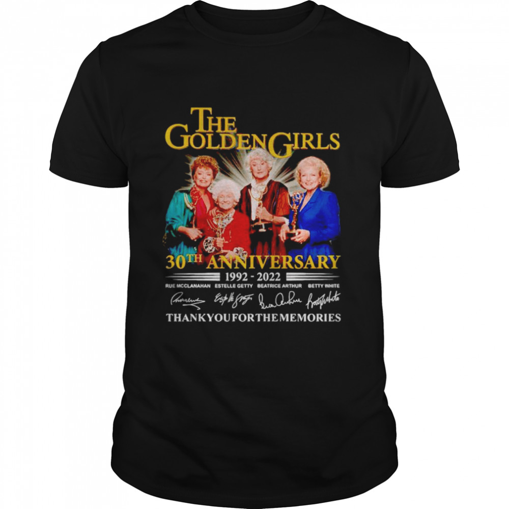 The Golden Girls 30th Anniversary 1992 2022 thank you for the memories shirt