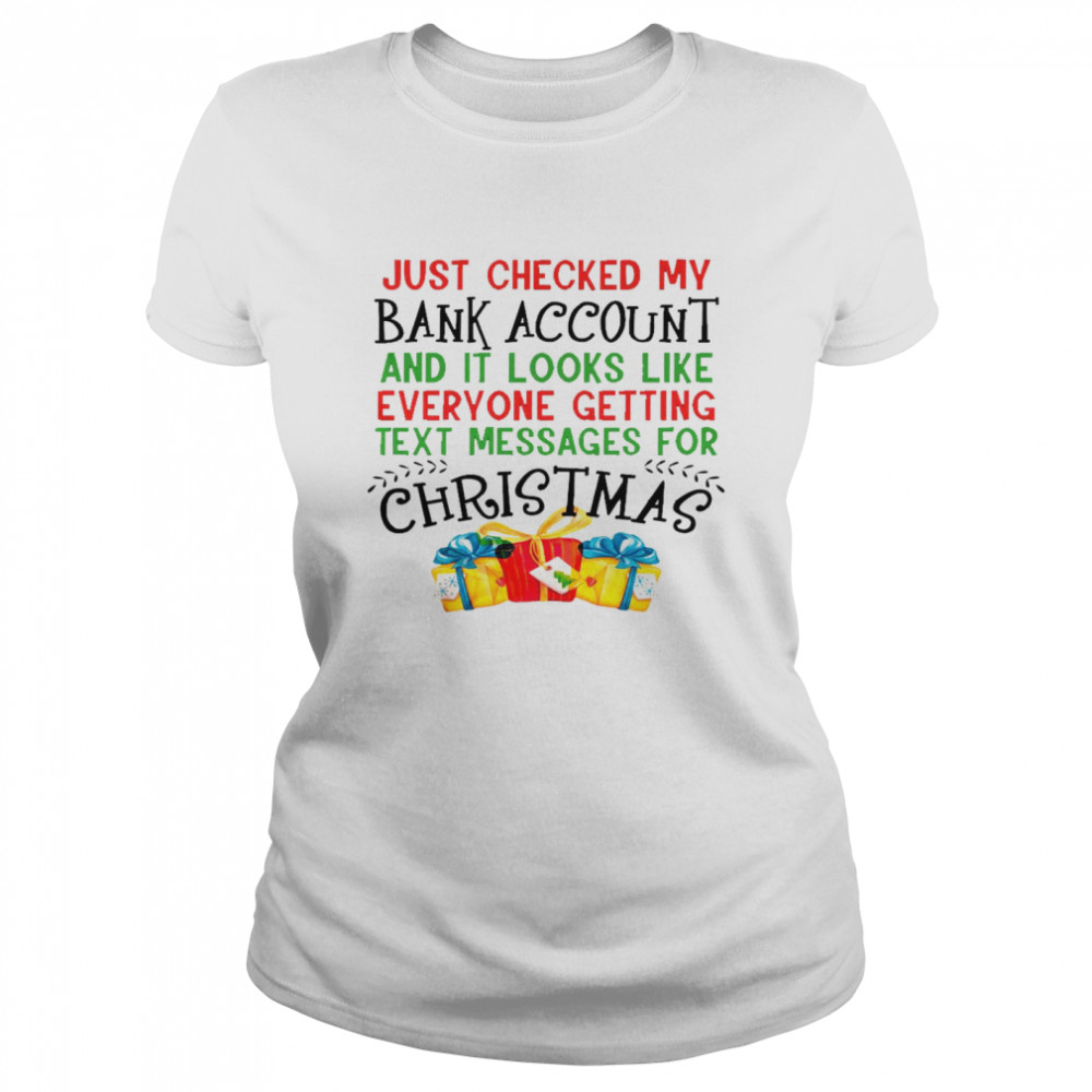 Just checked my bank account and it looks like everyone getting text messages for christmas shirt Classic Women's T-shirt