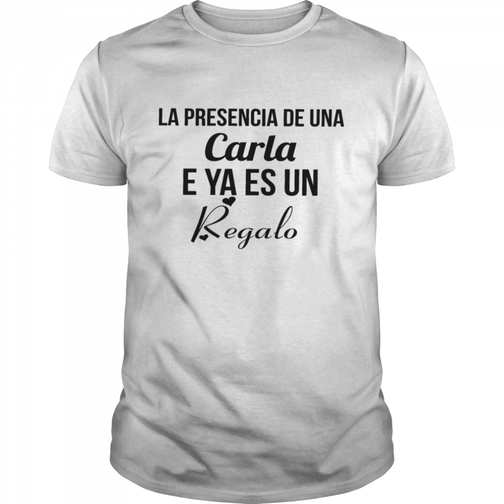 La presencia de une carla e ya es un regalo shirt Classic Men's T-shirt