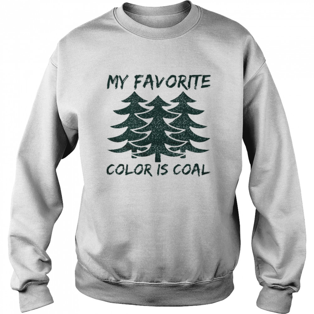 My favorite color is coal shirt Unisex Sweatshirt