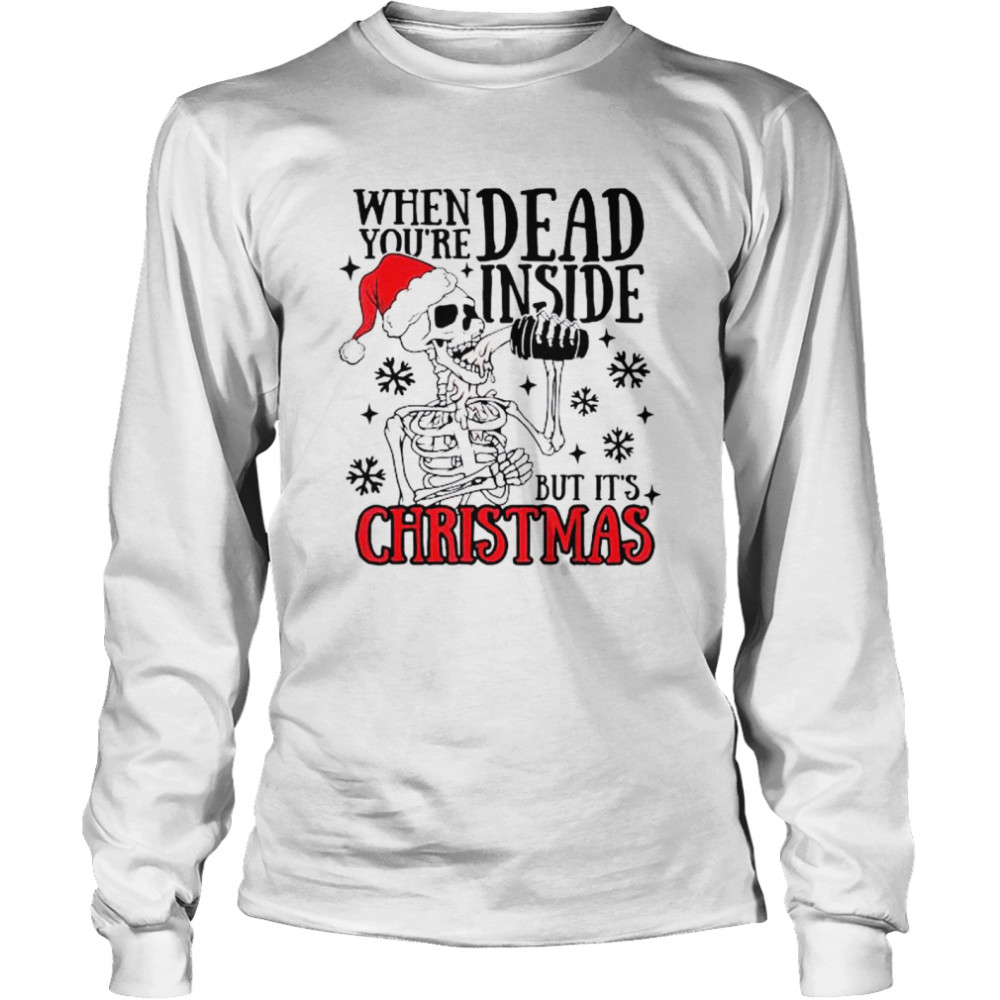 Santa Skeleton when you’re dead inside but it’s christmas shirt Long Sleeved T-shirt