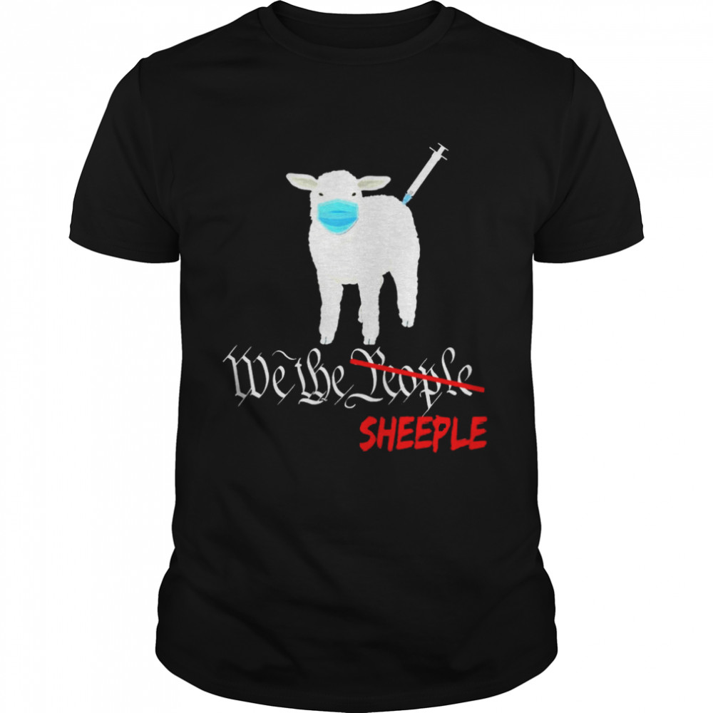 Anti Joe Biden Vaccine and Mask Mandate We The Sheeple T-Shirt