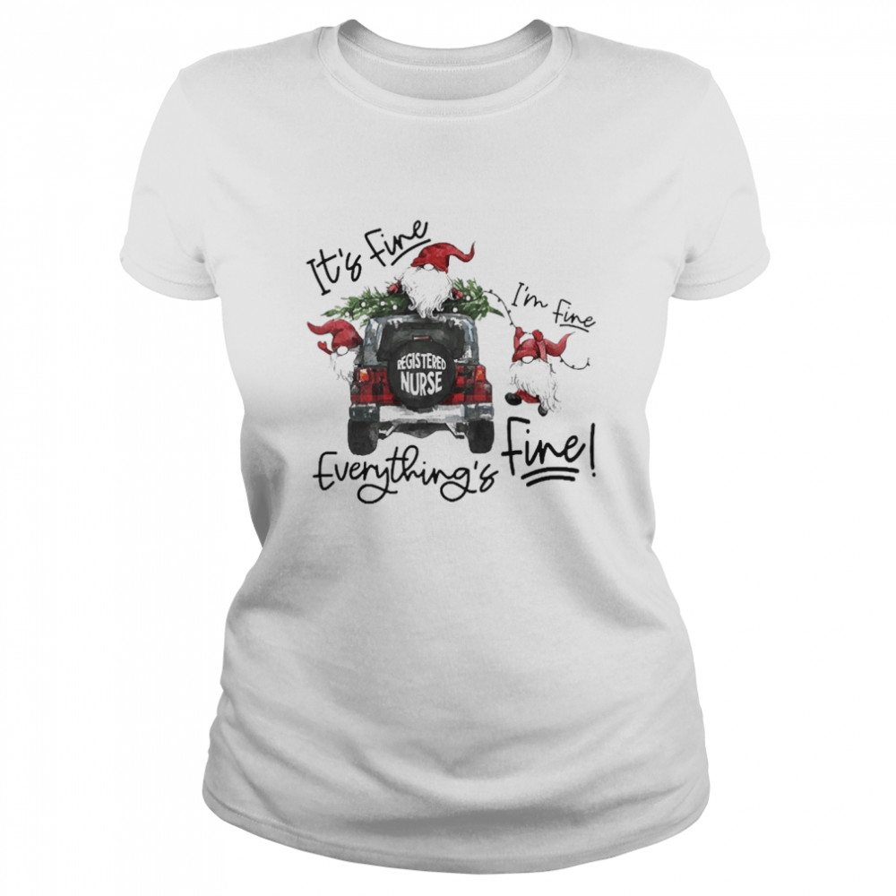 Gnomes It’s Fine I’m Fine Everything Is Fine Registered Nurse Sweater  Classic Women's T-shirt