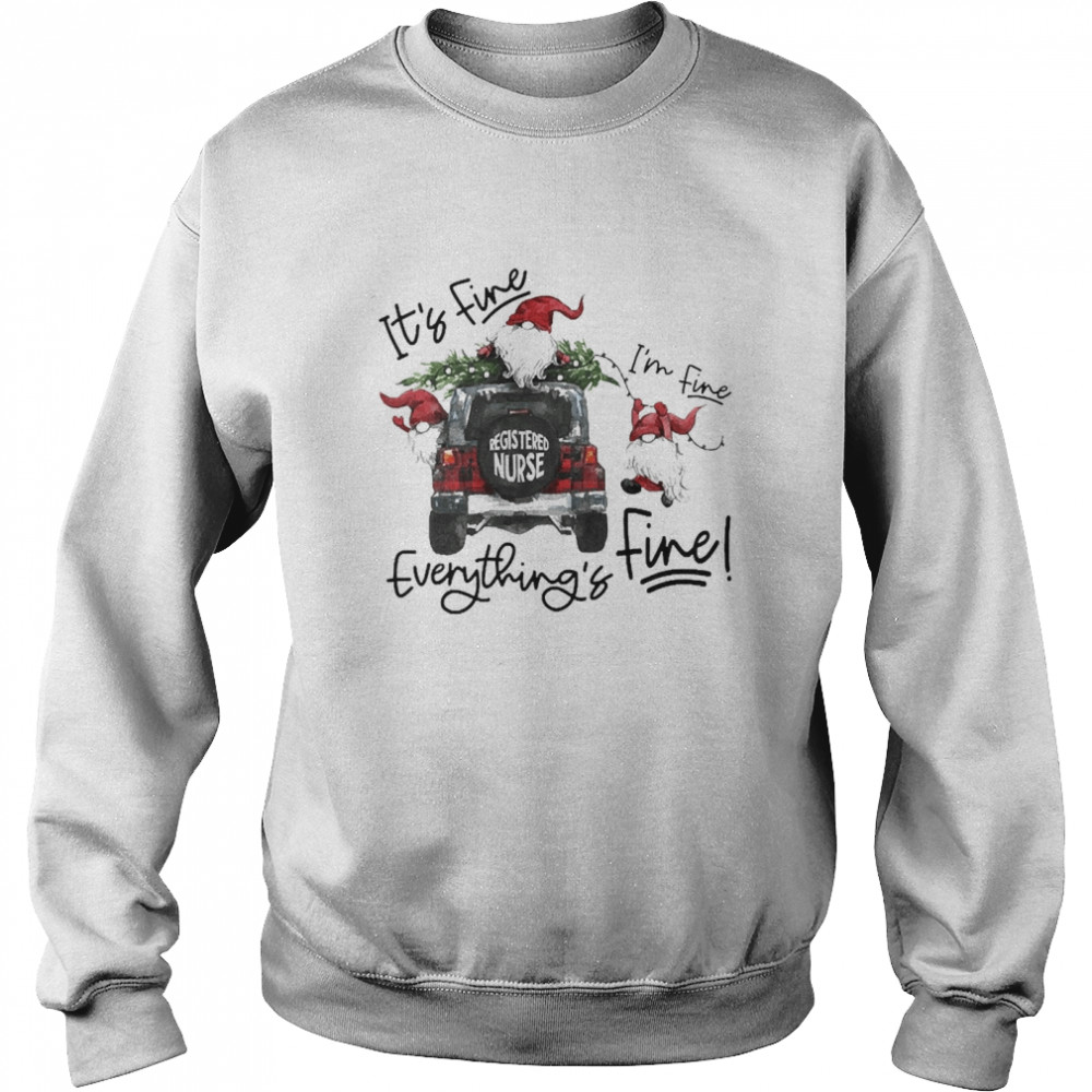 Gnomes It’s Fine I’m Fine Everything Is Fine Registered Nurse Sweater  Unisex Sweatshirt