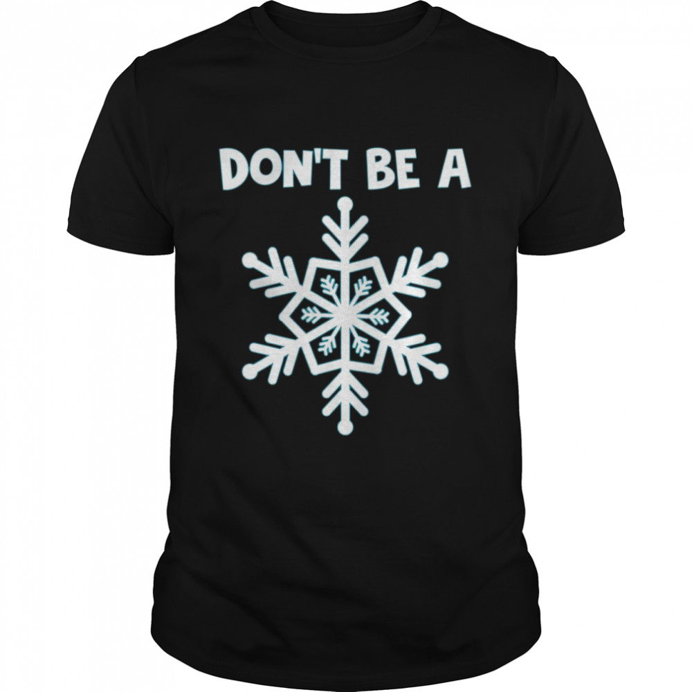DON’T BE A SNOWFLAKE Christmas  Classic Men's T-shirt