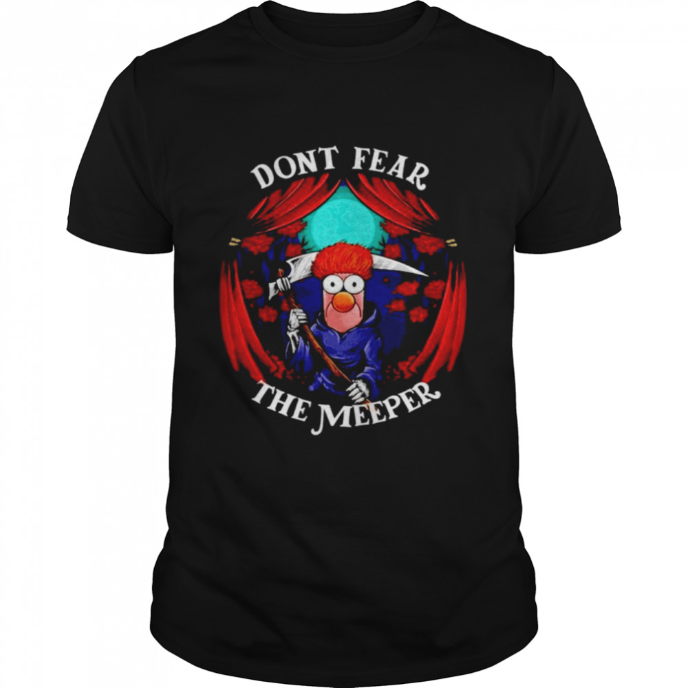 Dont fear the meeper shirt