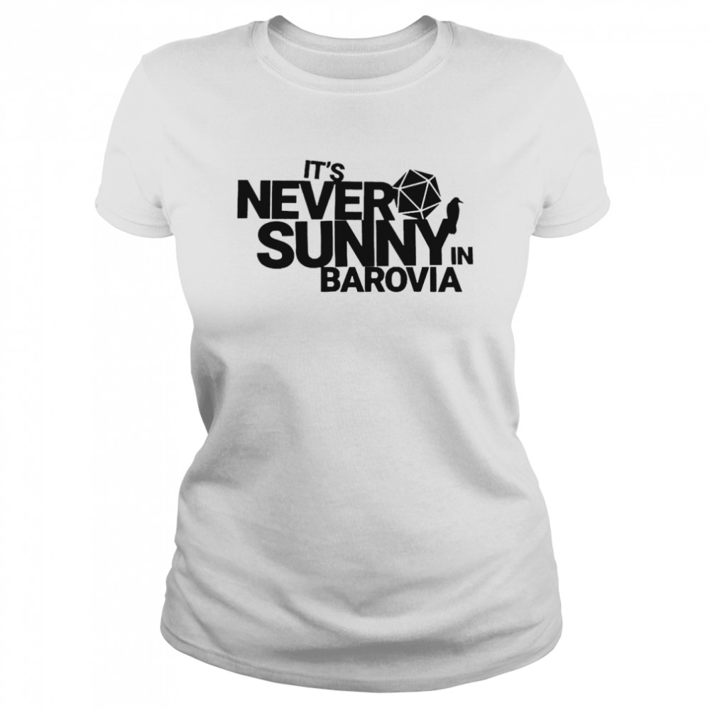 It’s Never Sunny In Barovia Classic Women's T-shirt