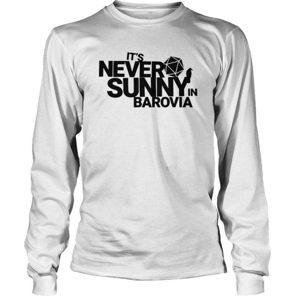 It’s Never Sunny In Barovia Long Sleeved T-shirt