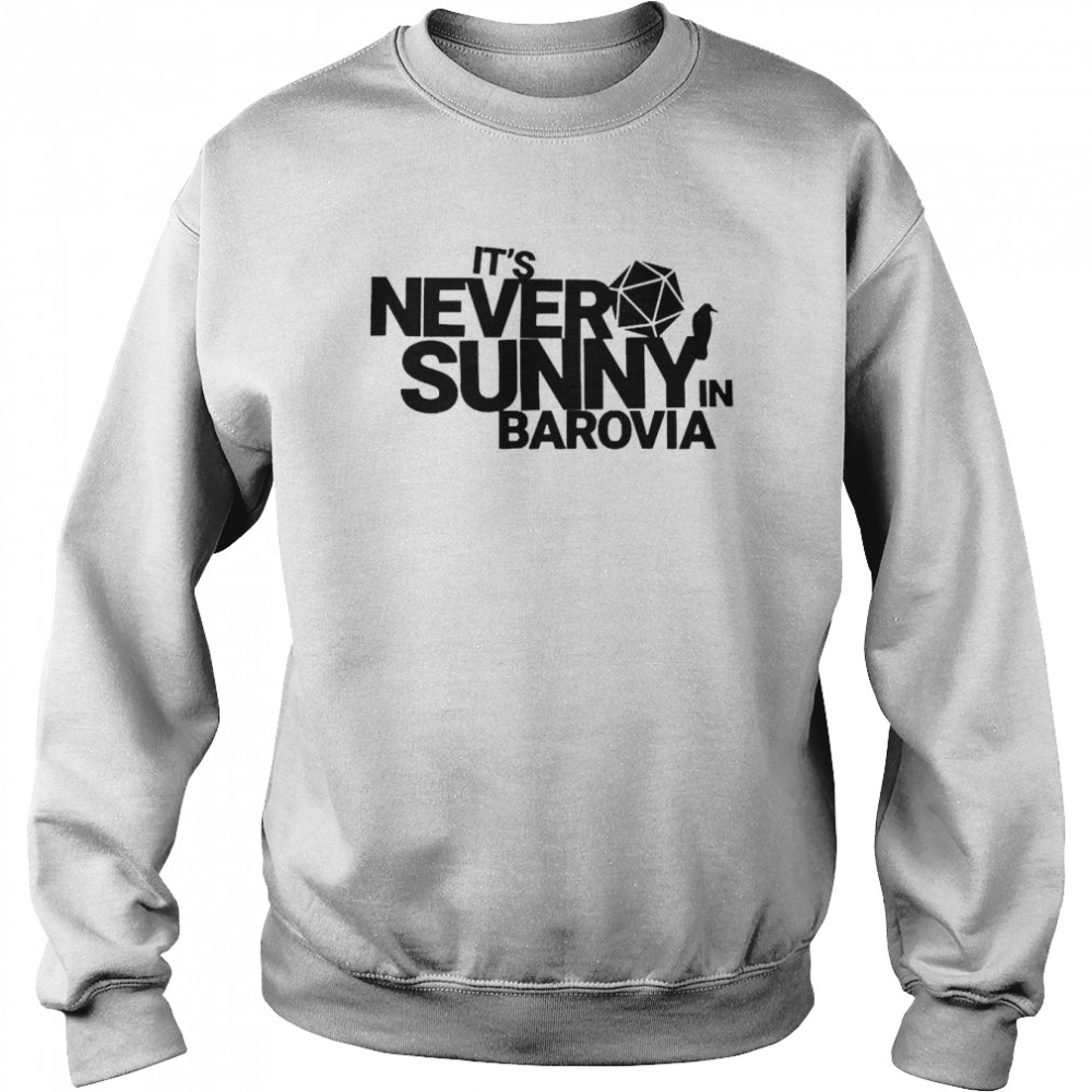 It’s Never Sunny In Barovia Unisex Sweatshirt